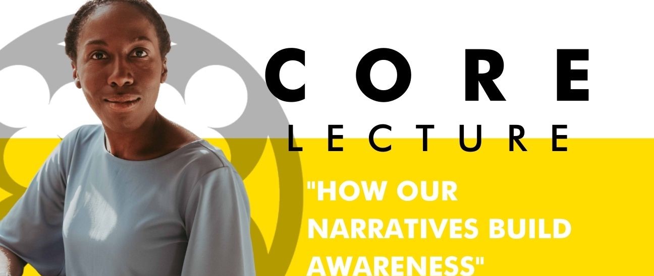 ＂How Our Narratives Build Awareness＂ to conclude Core lecture series